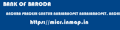 BANK OF BARODA  ANDHRA PRADESH GUNTUR NARSARAOPET NARASARAOPET, ANDHRA PRADESH  micr code